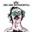 We Are Wonderful